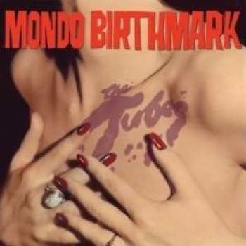 CD The Tubes: Mondo Birthmark