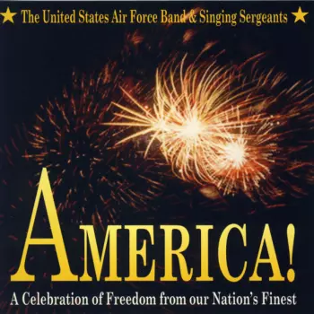 America! (A Celebration Of Freedom From Our Nation's Finest)