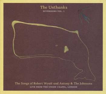 CD The Unthanks: The Songs Of Robert Wyatt And Antony & The Johnsons (Live From The Union Chapel, London)