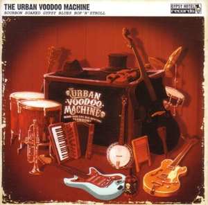 CD The Urban Voodoo Machine: Bourbon Soaked Gypsy Blues Bop’N’Stroll