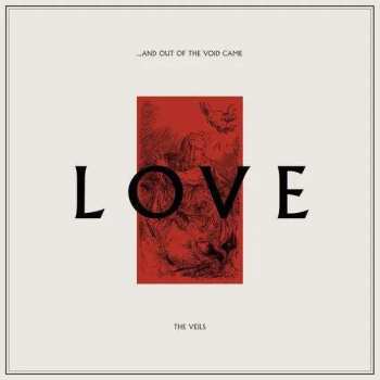 2LP The Veils: …And Out Of The Void Came Love