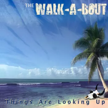 The Walk-A-Bout: Things Are Looking Up