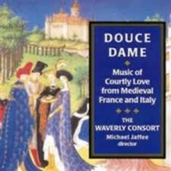CD The Waverly Consort: Douce Dame Music Of Courtly Love From Medieval France And Italy