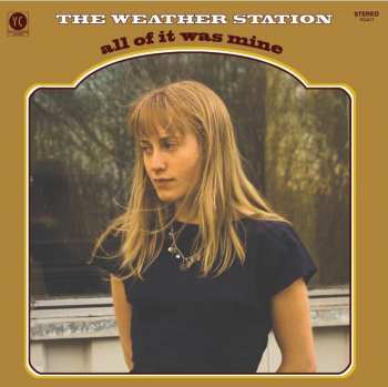 CD The Weather Station: All Of It Was Mine