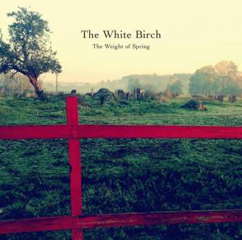 CD The White Birch: The Weight Of Spring