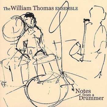 Album The William Thomas Ensemble: Notes From A Drummer