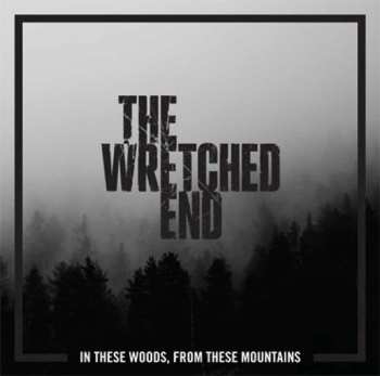 LP The Wretched End: In These Woods, From These Mountains LTD