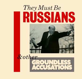 Album They Must Be Russians: & Other Groundless Accusations
