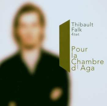 CD Thibault Falk 4tet: Pour La Chambre D'Aga