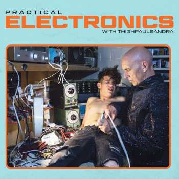 Album Thighpaulsandra: Practical Electronics With Thighpaulsandra