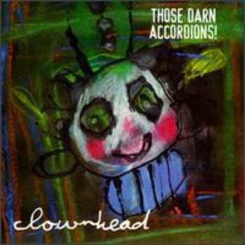 Album Those Darn Accordions!: Clownhead