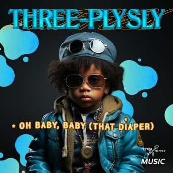 CD Three-ply Sly: Oh Baby, Baby (that Diaper)