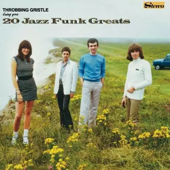 Throbbing Gristle: 20 Jazz Funk Greats