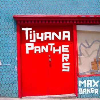 Album Tijuana Panthers: Max Baker