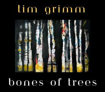 CD Tim Grimm: Bones Of Trees