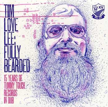 Album Tim "Love" Lee: Fully Bearded: 15 Years Of Tummy Touch Records In Dub