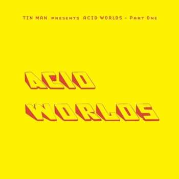 LP Tin Man: Acid Worlds - Part One