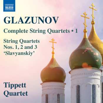 Album Tippett Quartet: Glazunov: Complete Str Qrts Vol. 1