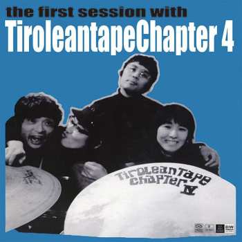 LP Tiroleantape Chapter 4: the first session with Tiroleantape Chapter 4