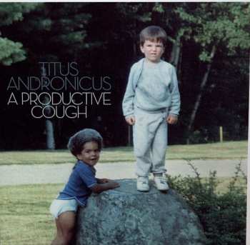 LP/SP Titus Andronicus: A Productive Cough LTD | CLR