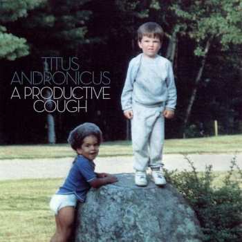 CD Titus Andronicus: A Productive Cough
