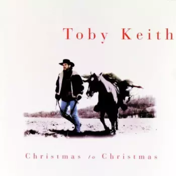 Toby Keith: Christmas to Christmas