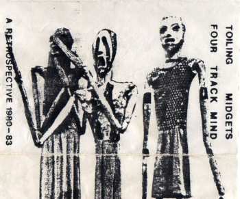 Album Toiling Midgets: Four Track Mind (A Retrospective Of Home Recordings, 1980-1983)