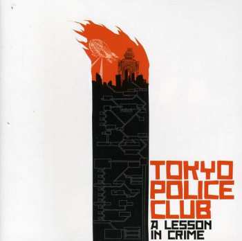 CD Tokyo Police Club: A Lesson In Crime