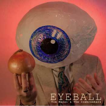 Album Tom Mansi & The Icebreakers: Eyeball
