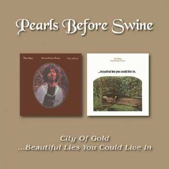 CD Pearls Before Swine: City Of Gold / ...Beautiful Lies You Could Live In.