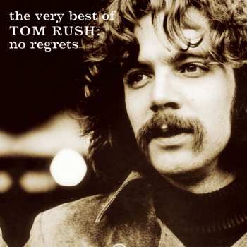 CD Tom Rush: The Very Best Of Tom Rush: No Regrets