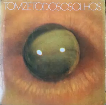 Tom Zé: Todos Os Olhos