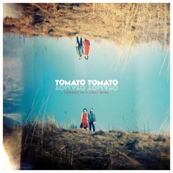 LP Tomato Tomato: Canary In A Coal Mine