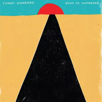 Tommy Guerrero: Road To Knowhere