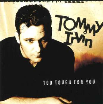 Album Tommy Irvin: Too Tough For Love