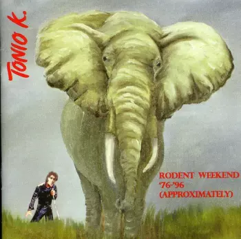 Tonio K.: Rodent Weekend '76-'95 (Approximately)