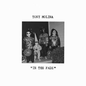 LP Tony Molina: In The Fade
