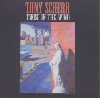 Album Tony Scherr: Twist In The Wind