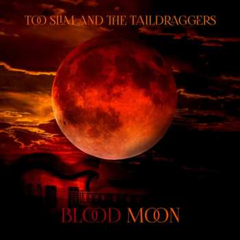 Album Too Slim And The Taildraggers: Blood Moon
