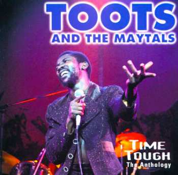 Album Toots & The Maytals: Time Tough The Anthology