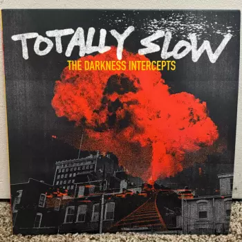 Totally Slow: The Darkness Intercepts