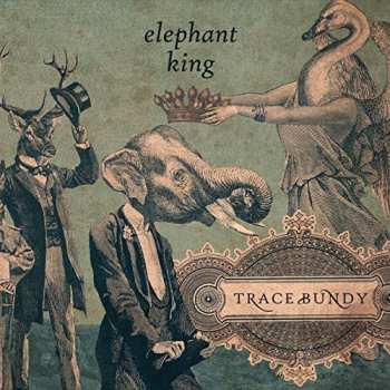 Album Trace Bundy: Elephant King