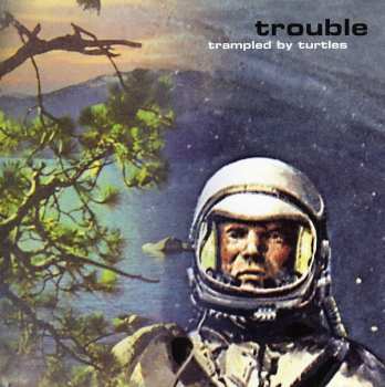 LP Trampled By Turtles: Trouble CLR | LTD