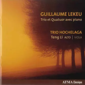 Trio Hochelaga: Guillaume Lekeu - Trio Et Quatuor Avec Piano