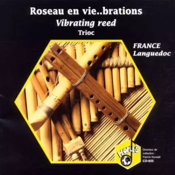 Trioc: Roseau En Vie...Brations