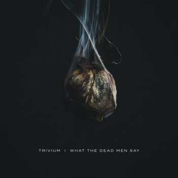 LP Trivium: What The Dead Men Say