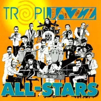 TropiJazz All Stars: TropiJazz All Stars Volume 1
