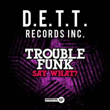 Album Trouble Funk: Say What?