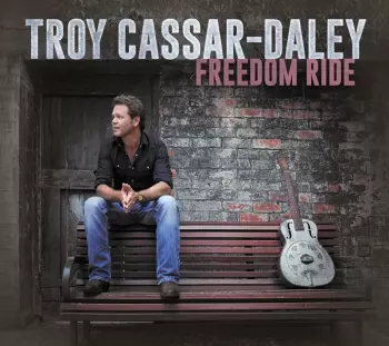Troy Cassar-Daley: Freedom Ride