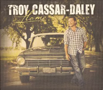 Troy Cassar-Daley: Home